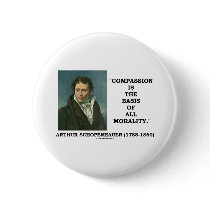 Compassion Is The Basis Of All Morality Quote Pin