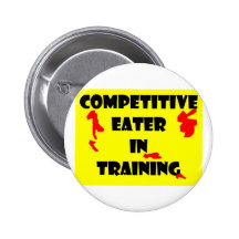Competitive Eater  In Training Pinback Button