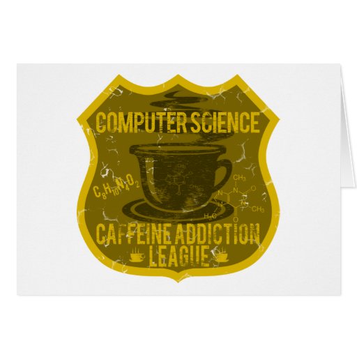 Computer Science Caffeine Addiction League Greeting Cards