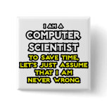 Computer Scientist .. Never Wrong buttons