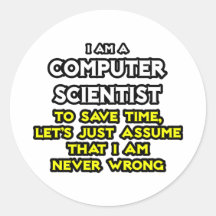 Computer Scientist .. Never Wrong Round Stickers