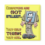 Computers Only Think They are Intelligent magnets