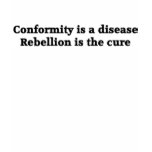 Conformity is a disease t-shirts