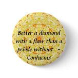 Confucius Quote -- wearable wisdom Pinback Buttons