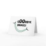 Congratulations Braces Off - Goodbye Braces Smile Card