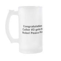Congratulations caller number 3 gets the nobel pri mugs