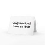 Congratulations You're an idiot Greeting Card
