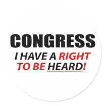 Congress: I Have A Right To Be Heard! stickers
