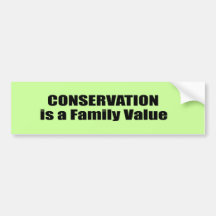 Conservation is a family value bumper stickers