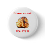 Conservative?, REALLY??? Button