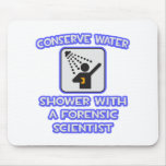 Conserve Water .. Shower w Forensic Scientist mousepads
