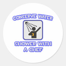 Conserve Water .. Shower With a Chef Round Stickers