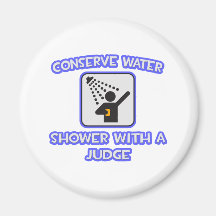 Conserve Water .. Shower With a Judge Magnet