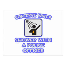 Conserve Water .. Shower With a Police Officer Post Cards
