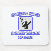 Conserve Water .. Shower With an Optician Mouse Mat