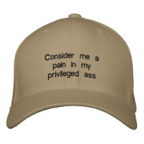 Consider me a pain in my privileged ass