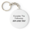 Consider The Following: God Loves You! keychains