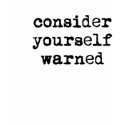 Consider yourself warned t-shirts