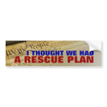 Constitution, I THOUGHT WE HAD, A RESCUE PLAN Bumper Sticker