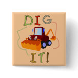 Constuction Vehicle Dig It Tshirts and Gifts Pinback Button