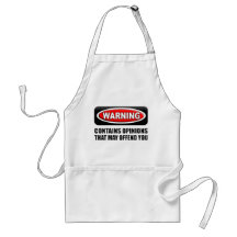 Contains Opinions That May Offend You Aprons
