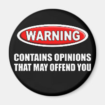 Contains Opinions That May Offend You Magnets