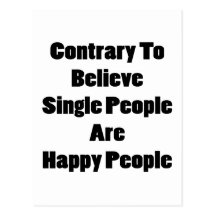 Contrary To Believe Single People Are Happy People Post Cards