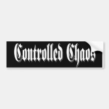Controlled chaos bumper sticker
