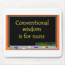 Conventional Wisdom Is For Nuns Mouse Pad