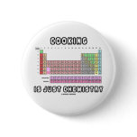 Cooking Is Just Chemistry (Periodic Table) Pins