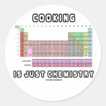 Cooking Is Just Chemistry (Periodic Table) Round Sticker