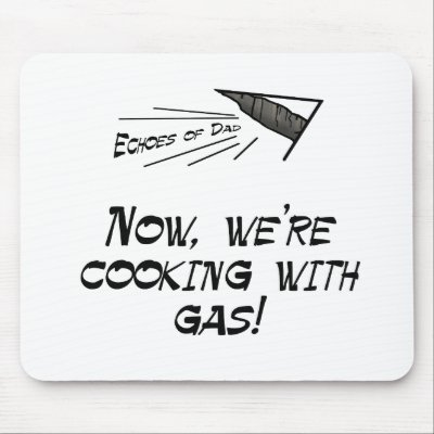 Cooking with Gas Mouse Pads by EchoesofDad