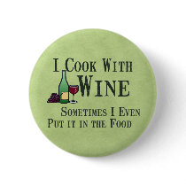 Cooking with Wine Pinback Button
