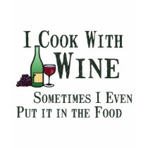 Cooking with Wine T Shirt