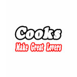 Cooks Make Great Lovers t-shirts