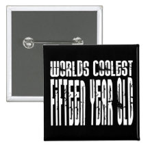 Cool 15th Birthdays Worlds Coolest Fifteen Year Button