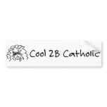 Cool 2B Catholic bumper stickers
