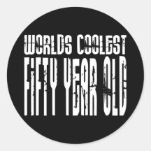 Cool 50th Birthdays Worlds Coolest Fifty Year Stickers