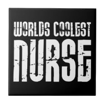 Cool Gifts for Nurses : Worlds Coolest Nurse Ceramic Tile