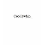 Cool hwhip. t-shirts