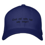 Cool kid with hat say what? embroidered hats