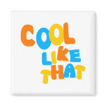 Cool Like That--Orange, Blue, And Yellow-Gold magnets