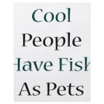 Cool People Have Fish As Pets flyers