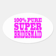 Cool Pink Gifts 4 Bridesmaids : Super Bridesmaid Oval Stickers