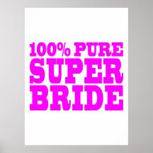 Cool Pink Gifts for Brides : 100% Pure Super Bride Poster