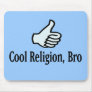Cool Religion, Bro Mouse Pad