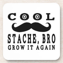 Cool Stache Bro. Grow it Again! Coasters