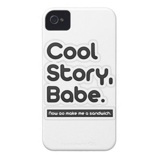 Cool Story Babe, Now Go Make Me a Sandwich iPhone 4 Case-Mate Cases