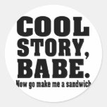 cool story babe now go make me a sandwich stickers