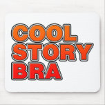 Cool Story Bra - Bro phrase saying funny comedy Mousemat